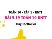 Bài 5.19 SGK Toán 10 Kết nối tri thức tập 1